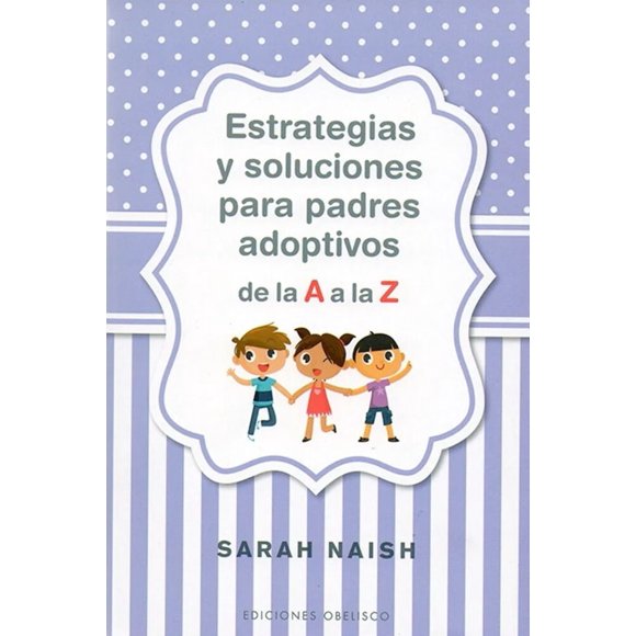 Estrategias y Soluciones Para Padres Adoptivos