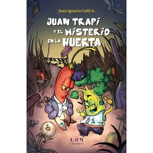 Lom - Libro Juan Trapi Y El Misterio En La Huerta - Juan Ignacio Colil Abricot