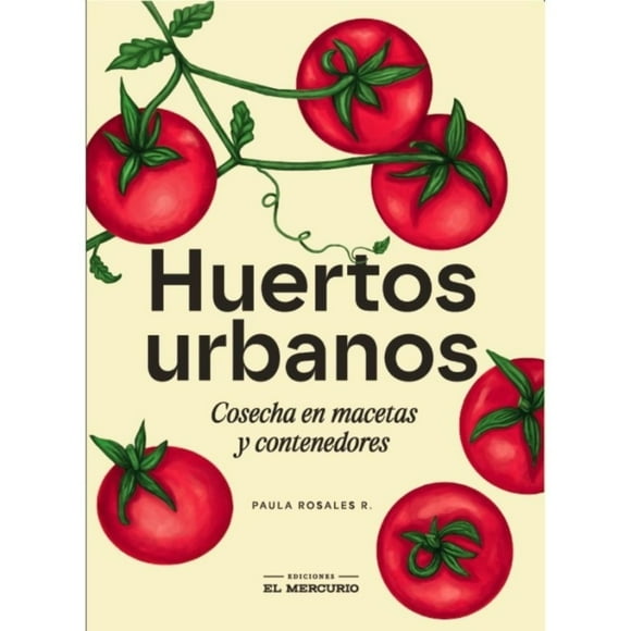 LIBRO Huertos Urbanos. Cosecha En Maceta Y Contenedores - PAULA ROSALES