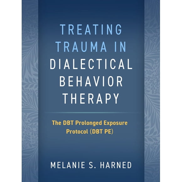The Guilford Press – Tratamiento del trauma en la Terapia Dialéctica Conductual: Protocolo de Exposición Prolongada (DBT PE)