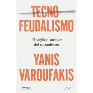 Ariel - Libro Tecnofeudalismo - Yanis Varoufakis