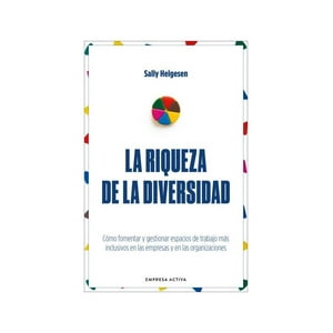 Empresa Activa - Libro La Riqueza De La Diversidad - Sally Helgesen