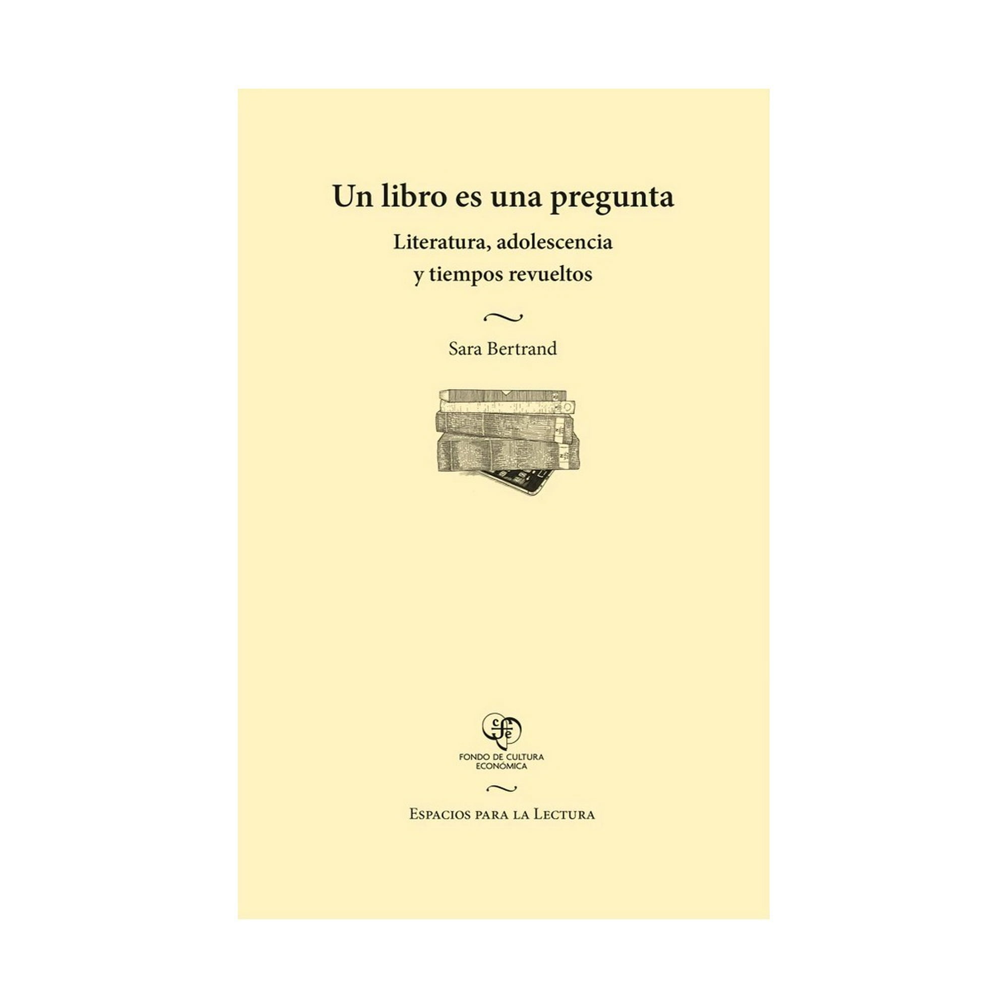 Fondo De Cultura - Un Libro Es Una Pregunta. Literatura, Adolescencia Y Ti /sa