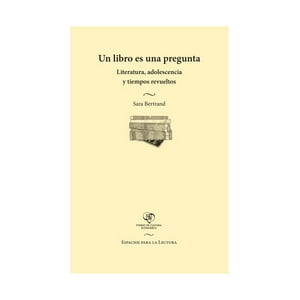 Fondo De Cultura - Un Libro Es Una Pregunta. Literatura, Adolescencia Y Ti /Sa