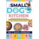 thumbnail image 1 of The Small Dog's Kitchen: Homemade meals specific for small dogs with balanced and easy recipes, weekly plans and vet-approved portions, 1 of 1