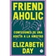 thumbnail image 1 of Libro FRIENDAHOLIC: CONFESIONES DE UNA ADICTA A LA AMISTAD, 1 of 2