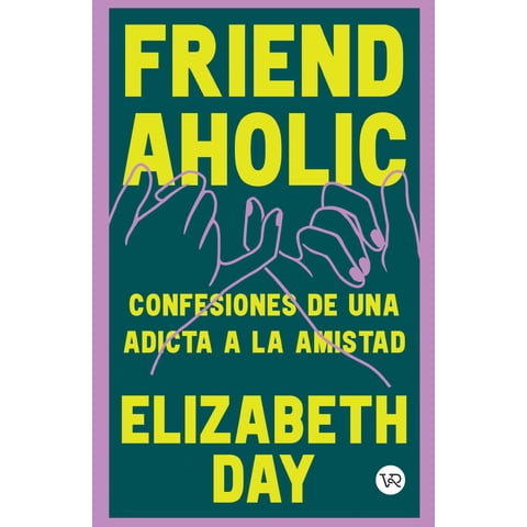 Vergara Y Riba - Libro Friendaholic: Confesiones De Una Adicta A La Amistad