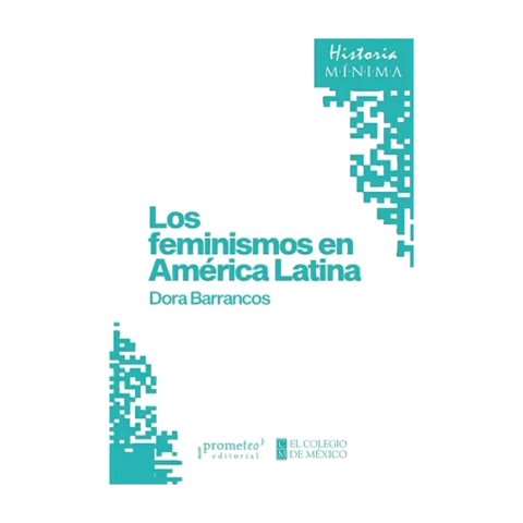 Prometeo - Libro Los Feminismos En América Latina Dora Barrancos