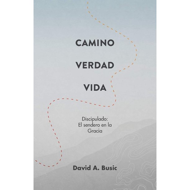 Libro Casa Nazarena de Publicaciones El Camino, la Verdad y la Vida: El Discipulado: El Sendero en la Gracia