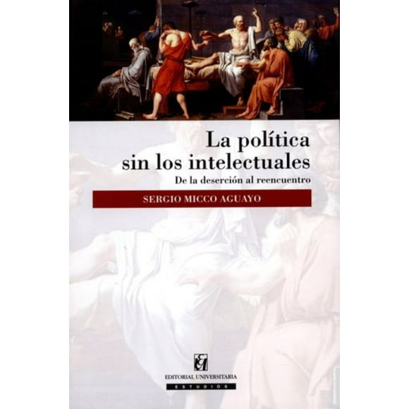 Libro La Política Sin Los Intelectuales