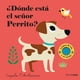 thumbnail image 1 of Libro ¿Dónde está el señor Perrito? - Ingela P. Arrhenius, 1 of 2