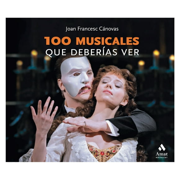 Libro 100 Musicales Que Deberías Ver