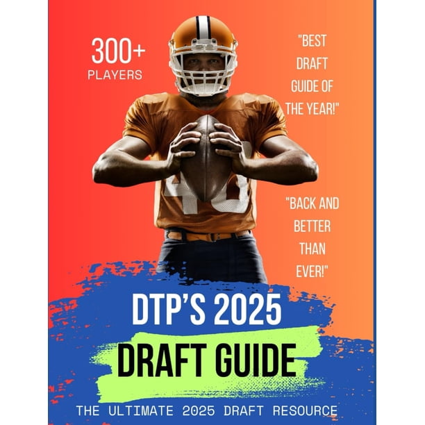 DTP's 2025 Draft Guide: The Ultimate 2025 NFL Draft Resource Featuring Over 300 Players