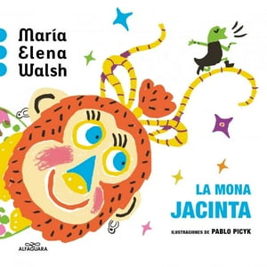 Alfaguara Infantil Juvenil - Libro La Mona Jacinta - María Elena Walsh
