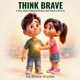 thumbnail image 1 of Libro Think Brave: Una historia sobre encontrar la valentía en todos nosotros, 1 of 1