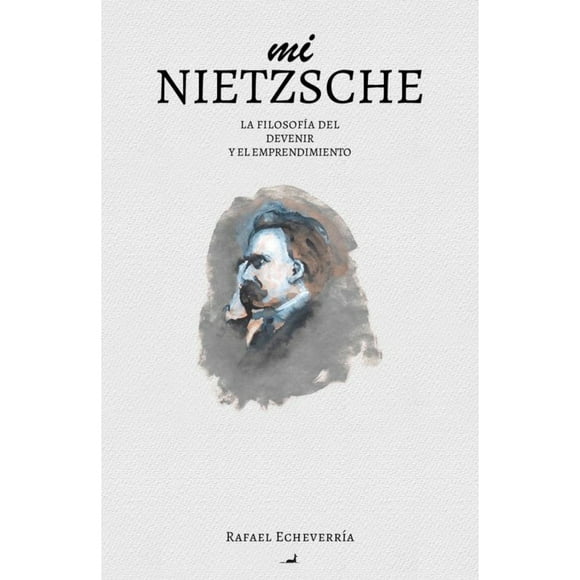 Mi Nietzsche La Filosofía Del Devenir Y El Emprendi
