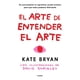 thumbnail image 1 of Libro El Arte De Entender El Arte - Bryan, Kate, 1 of 2