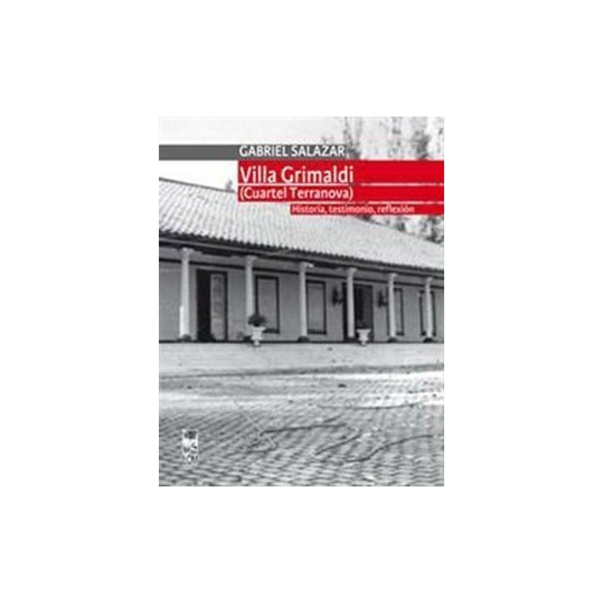 Ediciones Lom - Villa Grimaldi (cuartel Terranova) Historia, Testimonio, Ref