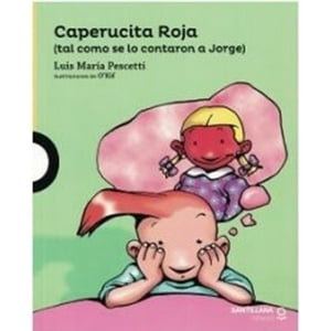 Loqueleo - Caperucita Roja. Tal Como Se Lo Contaron A Jorge