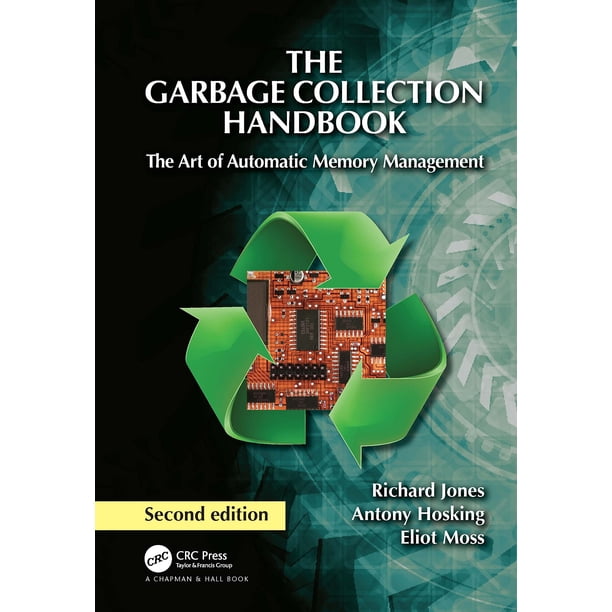 Manual de Recolección de Basura: El Arte de la Gestión Automática de Memoria (Chapman and Hall/CRC)