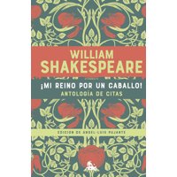 Planeta - Mi Reino Por Un Caballo - Antología De Citas - Shakespeare