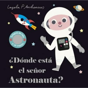 Editorial Planeta - Libro ¿Dónde Está El Señor Astronauta?