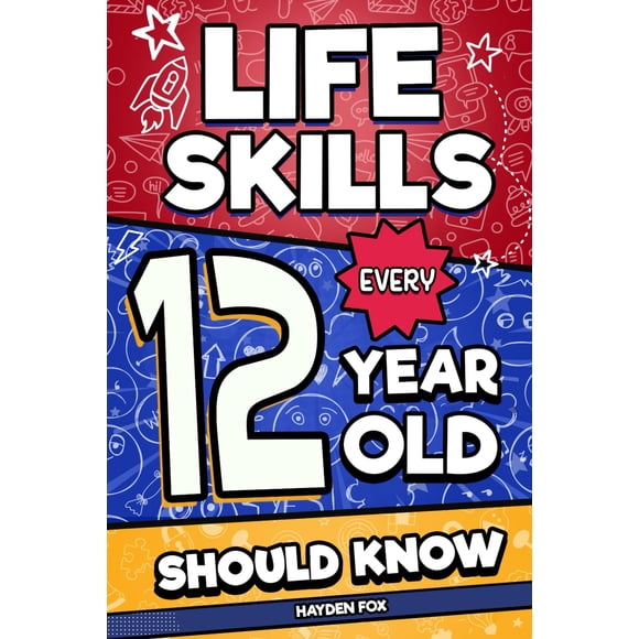 Life Skills Every 12 Year Old Should Know: An Essential Book For Tween Boys and Girls To Unlock Their Secret Superpowers and Be Successful, Healthy, and Happy (Life Skills Every Kid Should Know)
