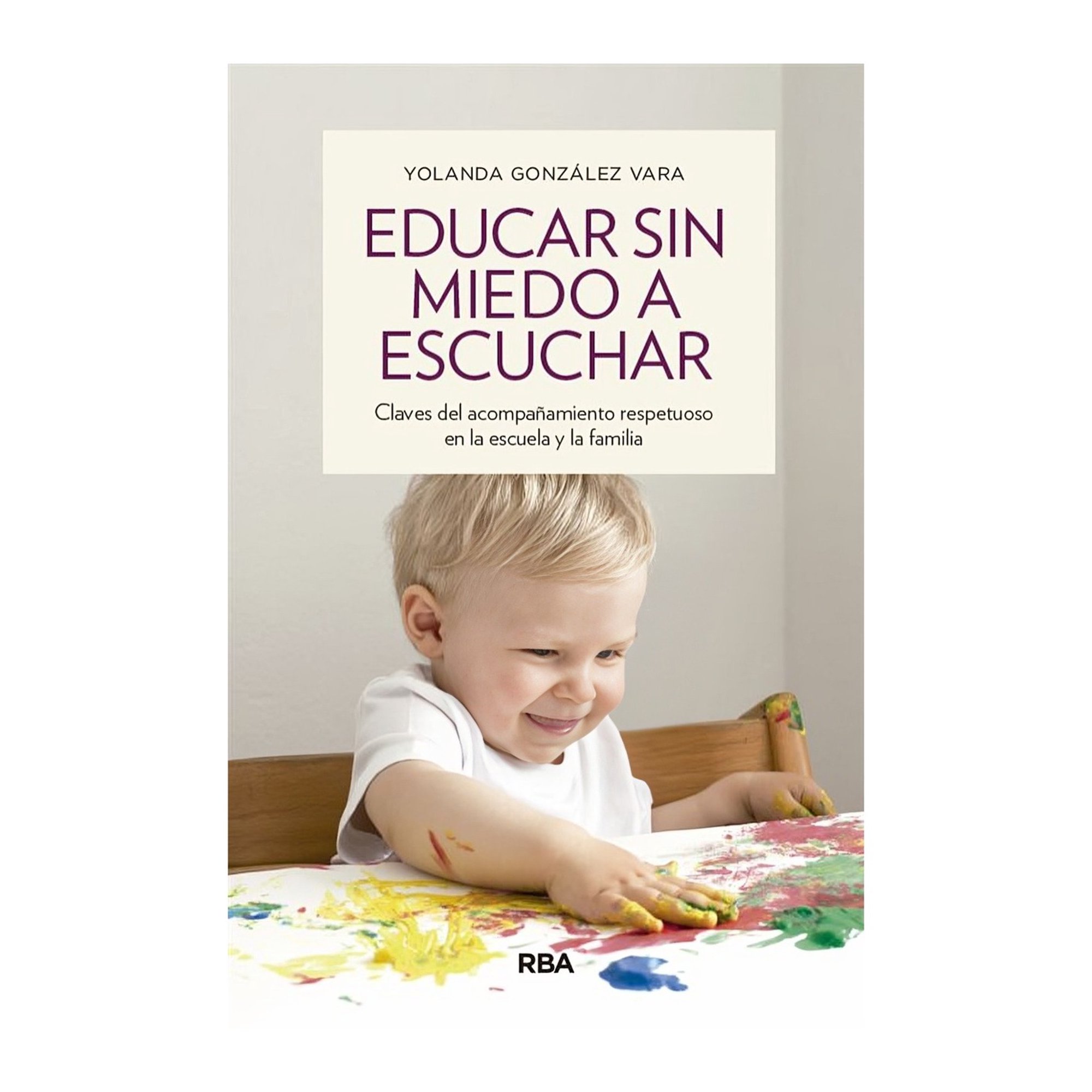 Rba - Libro Educar Sin Miedo A Escuchar / 922