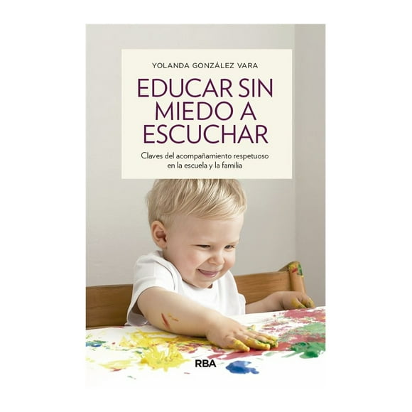 Libro Educar Sin Miedo A Escuchar 922