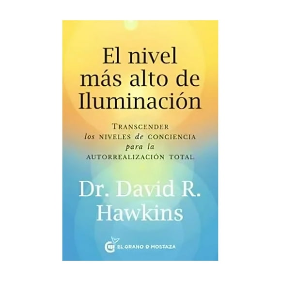 LIBRO EL NIVEL MAS ALTO DE ILUMINACION - DAVID HAWKINS