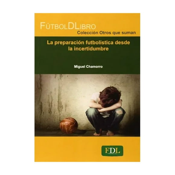 LIBRO LA PREPARACION FUTBOLISTICA DESDE LA INCERTIDUMBR - M