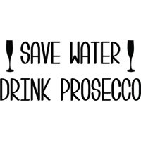Rienda Libre Graphics - Decomural Save Water Drink Prosecco Ws-41465