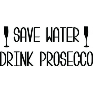 Rienda Libre Graphics - Decomural Save Water Drink Prosecco Ws-41465