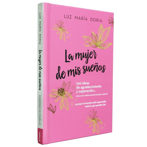 La mujer de mis sueños. 100 ideas de agradecimiento y superación / The Woman of My Dreams: 100 Notions of Gratitude and Self-improvement: Cuaderno de trabajo (Spanish Edition)