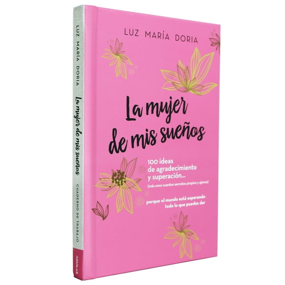La mujer de mis sueños. 100 ideas de agradecimiento y superación / The Woman of My Dreams: 100 Notions of Gratitude and Self-improvement: Cuaderno de trabajo (Spanish Edition)