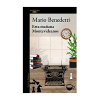 Alfaguara - Libro Esta Mañana. Montevideanos - Mario Benedetti