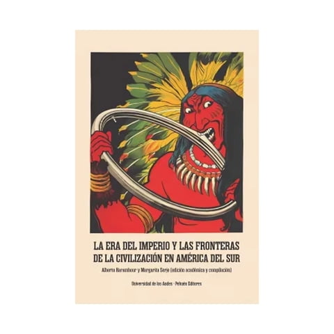 Pehuén - La Era Del Imperio Y Las Fronteras De La Civilización E A