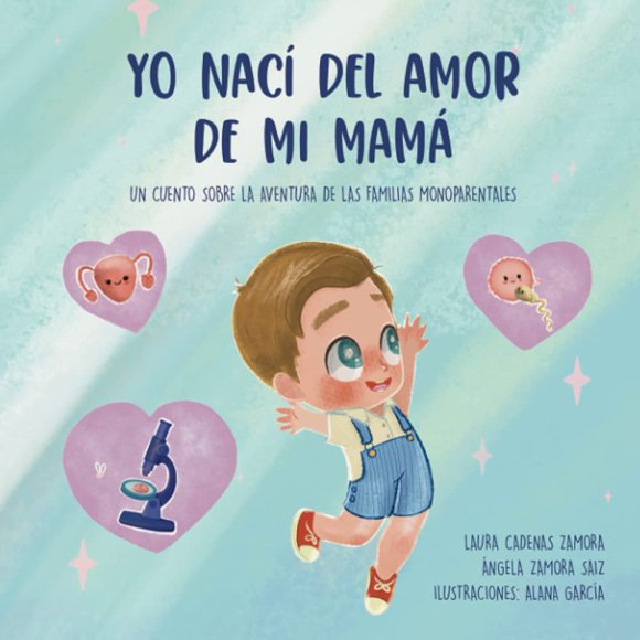 Libro Yo nací del amor de mi mamá: Un cuento sobre las familias monoparentales