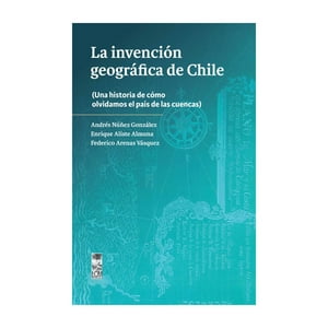 Lom - Libro La Invención Geográfica De Chile / 601