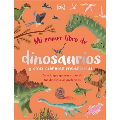 Editorial Dorling Kindersley - Mi Primer Libro De Dinosaurios Y Otras
