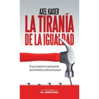 Ediciones El Mercurio - Libro La Tiranía De La Igualdad - Editorial