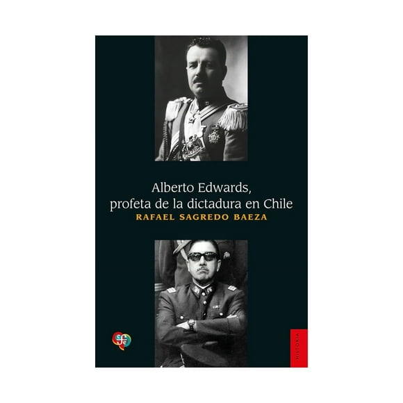 Libro Alberto Edwards Profeta De La Dictadura rafael Sagr