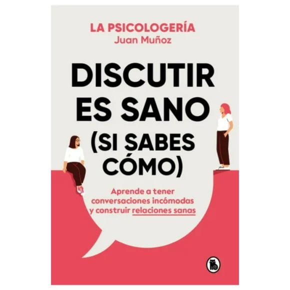 Libro Discutir Es Sano (Si Sabes Como)