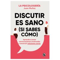 Bruguera - Libro Discutir Es Sano (Si Sabes Como)