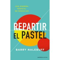 Empresa Activa - Libro Repartir El Pastel - Una Manera Revolucionaria De Negociar