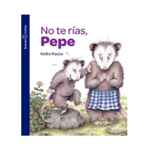 Norma - Libro No Te Rias, Pepe - Keiko Kasza