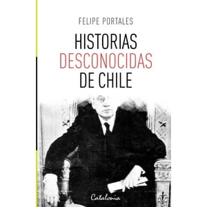 Felipe Portales - Libro Historias Desconocidas De Chile