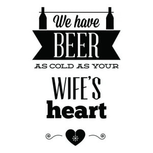 Rienda Libre Graphics - Decomural Beer As Cold As Your Wife Ws-34063
