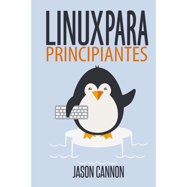 Libro Linux para principiantes: Introducción al sistema operativo Linux y la línea de comandos