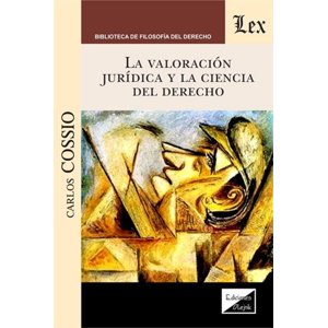 Olejnik Ediciones - Libro Valoracion Juridica Y La Ciencia Del Derecho - Carlos